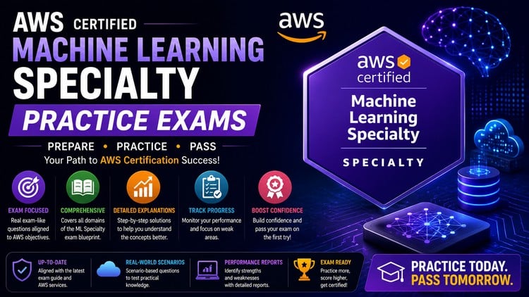 AWS Certified Machine Learning Specialty: Practice Exams
