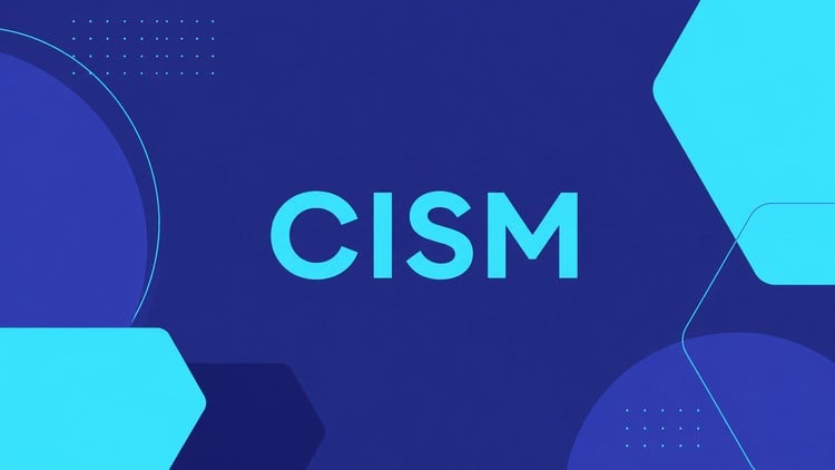 Certified Information Security Manager (CISM) Practice Tests
