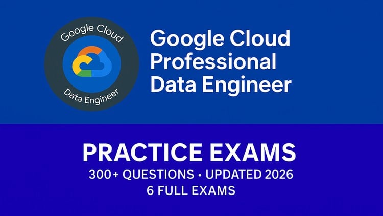 GCP Professional Data Engineer Practice Exams 2026