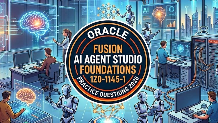 Oracle Fusion AI Agent Studio Foundations 1Z0-1145-1 Exam