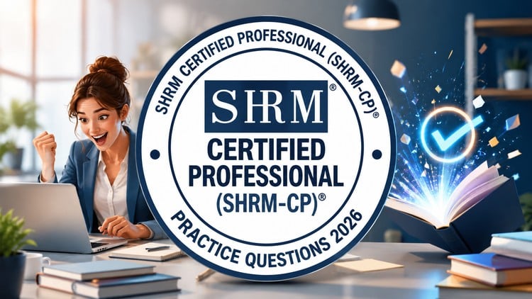 SHRM-CP® Practice Tests 2026: Pass Your HR Exam Easily